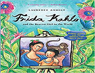 Frida Kahlo and the Bravest Girl in the World by Laurence Anholt